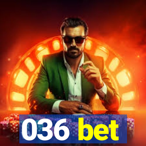 036 bet